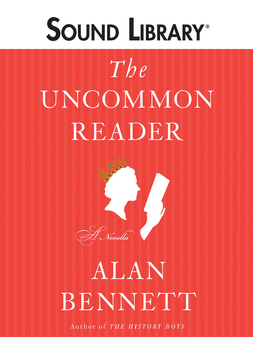 Title details for The Uncommon Reader by Alan Bennett - Wait list
